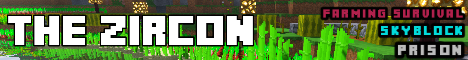 The Zircon | Farming Survival & Skyblock banner